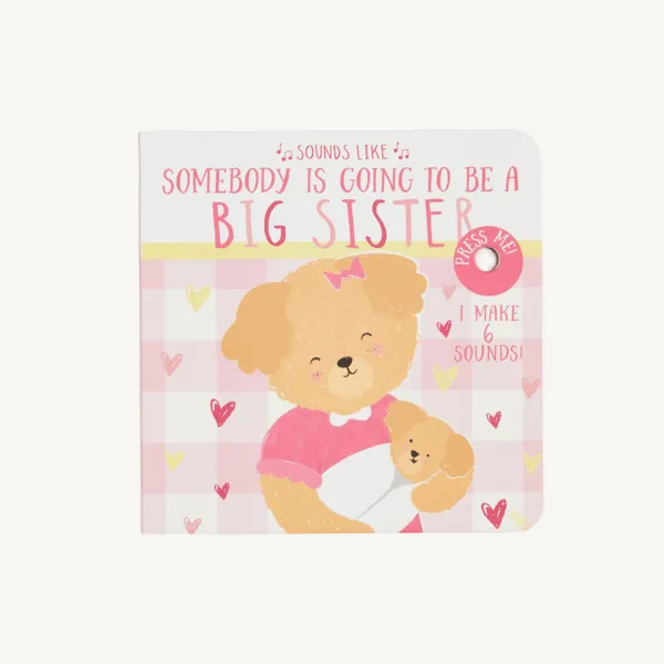 Children’s book with a bear holding a baby bear on the cover. The title reads Sounds Like Big Sister - Mud Pie by The Beaufort Bonnet Company. The background features pink and yellow hearts, along with a button that says Press Me! I Make 6 Sounds! This interactive sound book is perfect as a big sibling gift or rhyming story for kids.