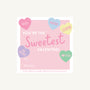 Valentine Cards - You're the Sweetest (Digital Download)
